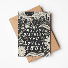 Load image into Gallery viewer, &#39;Happy Birthday You Lovely Soul&#39; Birthday Card
