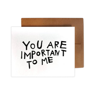 IMPORTANT TO ME Greeting Card