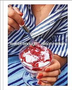 Sweet Enough: A Dessert Cookbook