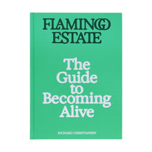 Load image into Gallery viewer, Flamingo Estate: The Guide to Becoming Alive
